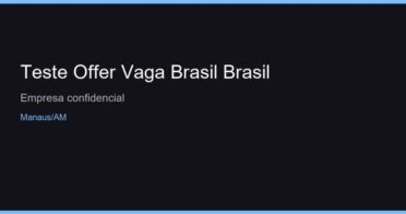 Teste Offer Vaga Brasil Brasil - Empresa confidencial - Manaus/AM